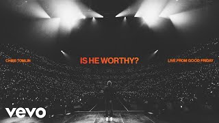 Chris Tomlin  Is He Worthy Live From Good Friday Audio [upl. by Tavie434]