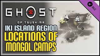 Iki Island All Mongol Camp Locations Ghost of Tsushima DLC [upl. by Nnylyar]