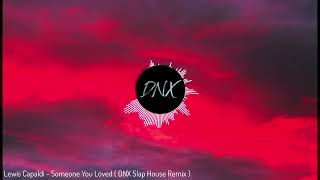 Lewis Capaldi  Someone You Loved  DNX Slap House Remix [upl. by Submuloc807]