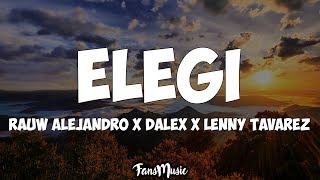 Rauw Alejandro x Dalex x Lenny Tavarez x Dimelo Flow  ELEGÃ Letra [upl. by Alejoa]