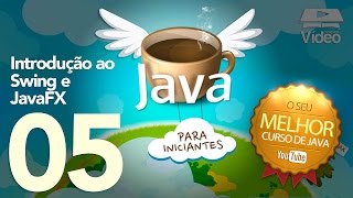 Curso de Java 05  Introdução ao Swing e JavaFX [upl. by Luther]