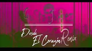 Bad Bunny  Desde El Corazon GuSta JuArez Remix [upl. by Ignacia]