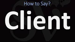 How to Pronounce Client CORRECTLY [upl. by Eessac]