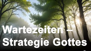 Wartezeiten – Strategie Gottes [upl. by Aholah]