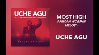 Uche Agu  quotMost High  African Worship Medleyquot [upl. by Leahcir]