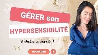 HYPERSENSIBLE  5 choses à savoir pour GÉRER son HYPERSENSIBILITÉ en 2024 [upl. by Fullerton]