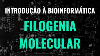 Filogenia Molecular Introdução à Bioinformática  parte 6 [upl. by Ilzel815]