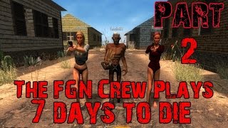 The FGN Crew Plays 7 Days to Die Part 2  Airdrop Frenzy PC [upl. by Ygief]