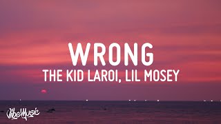 The Kid LAROI  WRONG Lyrics feat Lil Mosey [upl. by Teufert]