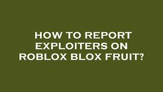 How to report exploiters on roblox blox fruit [upl. by Hurty]