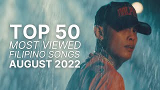 TOP 50 MOST VIEWED FILIPINO SONGS  AUGUST 2022 [upl. by Yecad697]