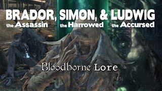 Bloodborne Lore  Simon Ludwig and Brador [upl. by Anelis]