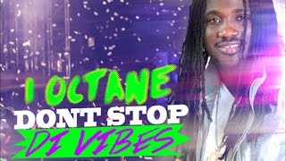 IOctane  Dont Stop Di Vibes On Fleek Riddim April 2015 [upl. by Annahoj571]