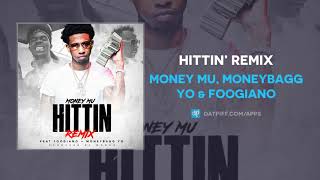 Money Mu MoneyBagg Yo amp Foogiano  Hittin’ Remix AUDIO [upl. by Nevins287]