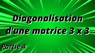 Comment diagonaliser une matrice 3x3  partie 4  exercice corrigé [upl. by Kronfeld]