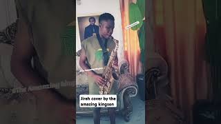 Jireh Cover By The Amazing Kingson sax jazzinstrument christiansax jazzmusic must cool saxpl [upl. by Eiryt947]