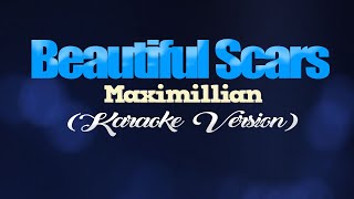 BEAUTIFUL SCARS  Maximillian KARAOKE VERSION [upl. by Knapp]