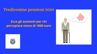 quotTredicesime pensioni 2024 ecco gli aumenti per chi percepisce meno di 1000 euroquot [upl. by Athey]