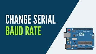 Arduino  How to Change Serial Baud Rate [upl. by Hattie]