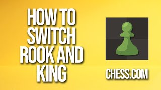 How To Switch Rook And King Chesscom Tutorial [upl. by Stich493]