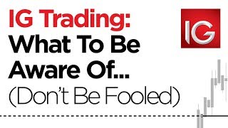 IG Trading – What To Be Aware Of DONT Be Fooled [upl. by Wallford]