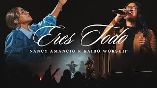 Eres Todo  Nancy Amancio amp Kairo Worship  En Vivo [upl. by Milah292]