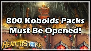 Hearthstone 800 Kobolds Packs Must Be Opened [upl. by Innad938]