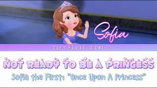 Im Not Ready To Be A Princess Lyrics  Sofia the First quotOnce Upon A Princessquot  Zietastic Zone👑 [upl. by Shana]