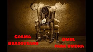 Cosma Brasoveanu  Omul fãrã umbrã  🎧 Audiobook [upl. by Aisemaj]