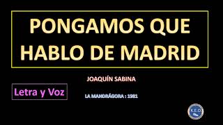 La Mandrágora Joaquín Sabina Pongamos Que Hablo De Madrid Letra y Voz [upl. by Lorri]