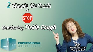 2 Simple Methods to STOP Maddening Tickle Cough  Professional Voice Care Center [upl. by Dualc]