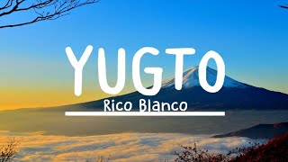 Rico Blanco  Yugto Lyrics [upl. by Ydasahc]