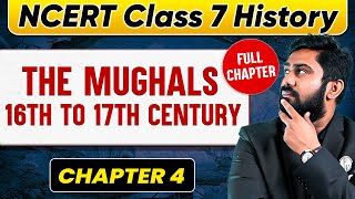 The Mughals 16th to 17th Century FULL CHAPTER  Class 7 History Chapter 4  UPSC Preparation [upl. by Morehouse]