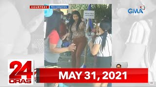 24 Oras Express May 31 2021 HD [upl. by Button]