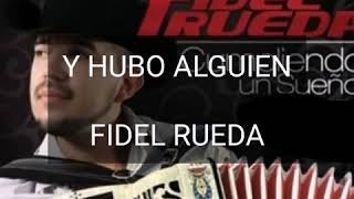 Y HUBO ALGUIEN  LETRA  FIDEL RUEDA [upl. by Kaleb405]