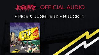 Spice Jugglerz  Bruck It Official Audio [upl. by Doubler616]