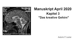 Manuskript 2020 Kapitel 3 quotDas kreative Gehirn  Vom Hirnstamm zum Tagträumenquot kreativität [upl. by Sigrid]