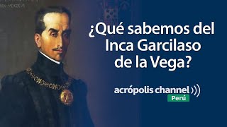 ¿Qué sabemos del Inca Garcilaso de la Vega [upl. by Dorthy32]