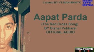 Aapat Parda  Official Audio  Bishal Pokharel  The Red Cross anthem Song [upl. by Karim]