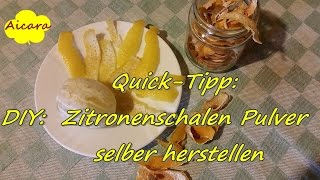 AICARA  DIY Quick Tipp Zitronenschalen Pulver herstellen [upl. by Orren468]