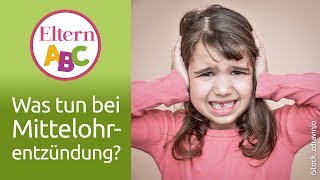 Mittelohrentzündung Was kann ich tun  Kleinkind  Eltern ABC  ELTERN  Elternratgeber [upl. by Warner]