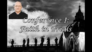 Living Through These Trying Times Faith in Trials Conference 15  Fr Ripperger [upl. by Jaddo]