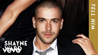 Shayne Ward  Tell Him Official Audio [upl. by Nedla670]