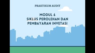 Praktikum Audit  Modul 6 Siklus Perolehan dan Pembayaran Investasi [upl. by Rorrys]