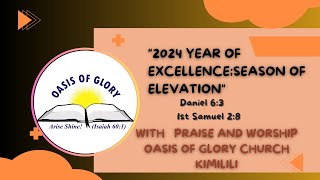 OASIS OF GLORY CHURCH KIMILILIWITH REV DR PATRICK MAKILAYEAR OF EXCELLENCESEASON OF ELEVATION [upl. by Slinkman]