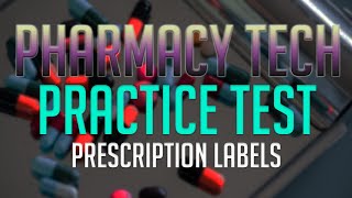 Pharmacy Tech Practice Test Prescription Labels [upl. by Audrye]