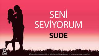 Seni Seviyorum SUDE  İsme Özel Aşk Şarkısı [upl. by Witte663]