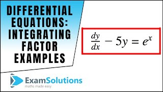 Differential Equations Integrating factor type Examples  ExamSolutions Maths Tutorials [upl. by Hirai]