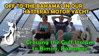 Crossing the Gulf Stream to Bimini Bahamas E127 [upl. by Nevile]