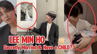 LEE MIN HO SECRETLY MARRIED AND HAVE CHILD [upl. by Nim894]